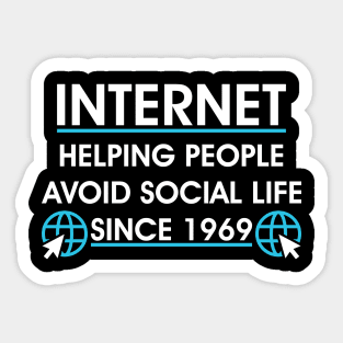 Internet Helping People Avoid Social Life Since 1969 Sticker